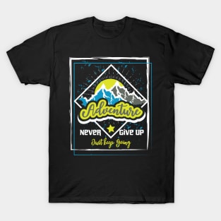 Never Give Up Just Keep Going Adventure T-Shirt